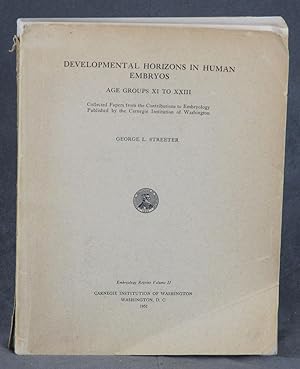 Developmental Horizons in Human Embryos, Age Groups XI to XXIII, Collected Papers from the Contri...