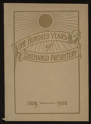 One Hundred Years of Shenango Presbytery (1808-1908)