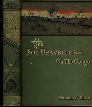 The Boy Travellers on the Congo, Adventures if Two Youths in a Journey with Henry M. Stanley 'Thr...