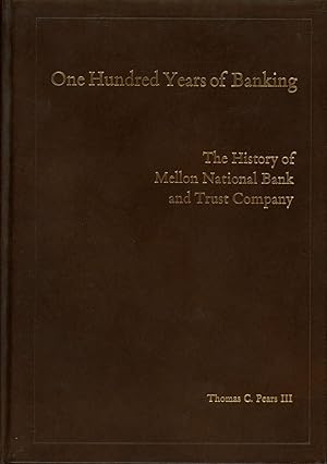 One Hundred Years of Banking: The History of Mellon National Bank and Trust Company