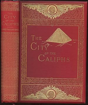 The City of the Caliphs: A Popular Study of Cairo and Its Environs and the Nile and Its Antiquities