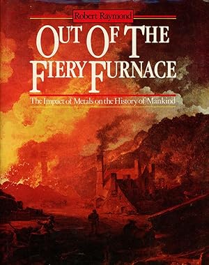 Out of the Fiery Furnace, The Impact of Metals on the History of Mankind