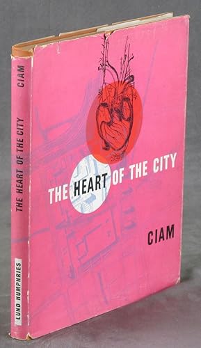 The Heart of the City: Towards the Humanisation of Urban Life (International Congresses for Moder...