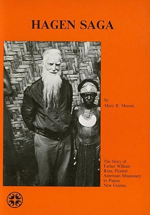 Hagen Saga: The Story of Father William Ross, Pioneer American Missionary to Papua New Guinea