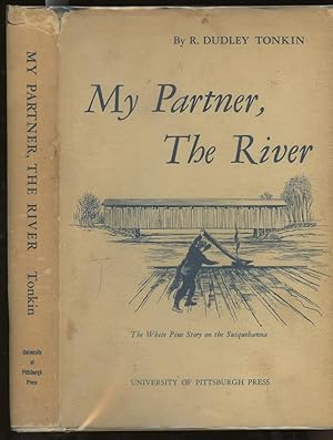 My Partner, The River: The White Pine Story of the Susquehanna