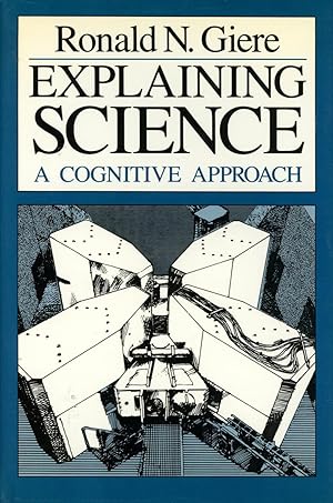 Explaining Science: A Cognitive Approach; Science and Its Conceptual Foundations