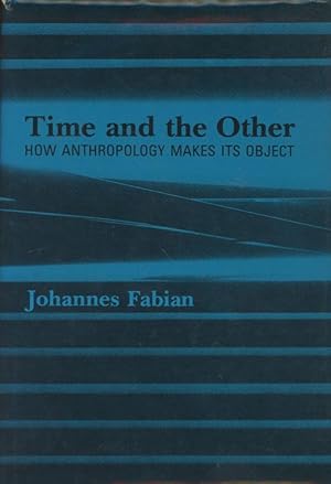 Time and the Other: How Anthropology Makes Its Object