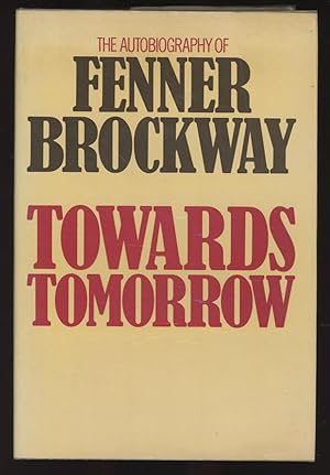Towards Tomorrow: The Autobiography of Fenner Brockway