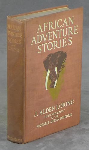 African Adventure Stories, INSCRIBED by J. Alden Loring