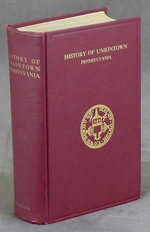 A History of Uniontown, County Seat of Fayette County Pennsylvania