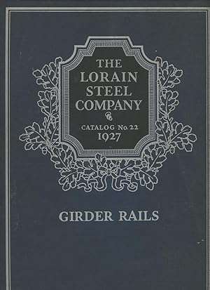 The Lorain Steel Company Girder Rails: Catalogue Number 22, 1927