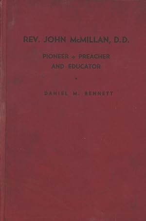Life and work of Rev. John McMillan, D.D.: Pioneer, Preacher, Educator, Patriot of Western Pennsy...