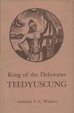 King of the Delawares: Teedyuscung, 1700-1763