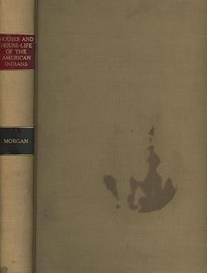 Houses and House-Life of the Ameircan Aborigines; Contributions to North American Ethnology, Volu...