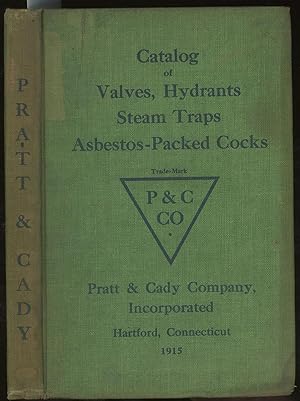 Catalog of Pratt & Cady Incorporated, Manufacturers of Valves, Hydrants, Steam Traps, Asbetos-Pac...