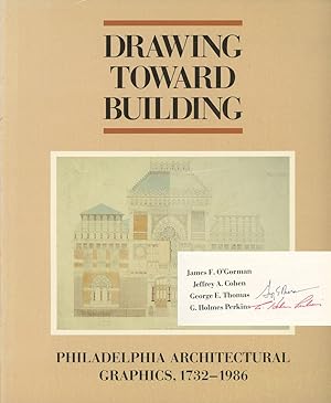 Drawing Toward Building: Philadelphia Architectural Graphics, 1732-1986