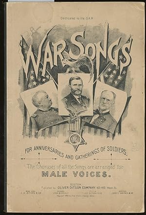 War Songs for Anniversaries and Gatherings of Soldiers, to Which is Added a Selection of Songs an...