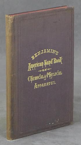 American Hand-Book of Chemical and Physical Apparatus, Minerals, Fossils, Rare Chemical, etc. for...