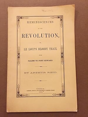 Reminiscences of the Revolution, Or, Le Loup's Bloody Trail From Salem to Fort Edward