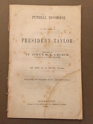 Funeral discourse on the death of President Taylor, preached in St. John's M.E. Church, Rochester...