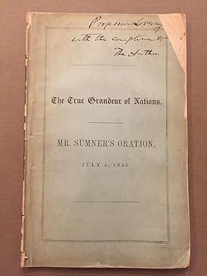 True Grandeur of Nations: an Oration Delivered Before the Authorities of the City of Boston, July...