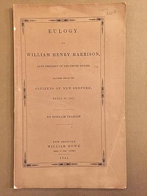 Eulogy on William Henry Harrison, Late President of the United States: Delivered Before the Citiz...