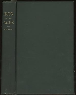 History of The Manufacture of Iron in All Ages, and Particularly in the United States for Three H...