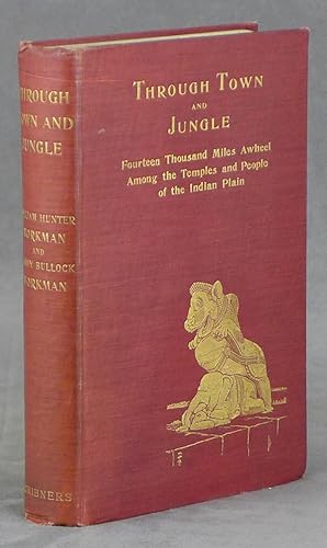 Through Town and Jungle: Fourteen Thousand Miles A-Wheel Among the Temples and People of the Indi...