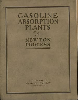 Newton Process Manufacturing Company, Makers of Absorption Gasoline Plants, Evaporators, absorber...