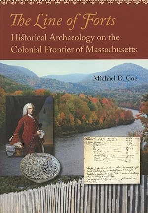 The Line of Forts: Historical Archaeology on the Colonial Frontier of Massachusetts