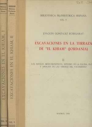 Excavaciones en la Terraza de "El Khiam" (Jordania), 2 vols.-- Vol. I: Estudio del Yacimiento y L...