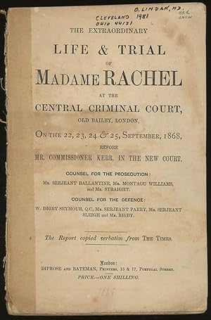 The Extraordinary Life and Trial of Madame Rachel at the Central Criminal Court, Old Bailey, Lond...