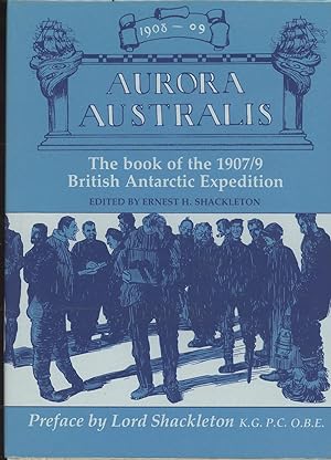 Aurora Australis, The British Antarctic Expedition, 1907-1909