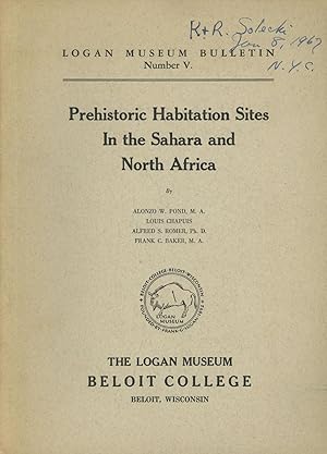 Prehistoric Habitation Sites in the Sahara and North Africa; Logan Museum Bulletin, Number V.