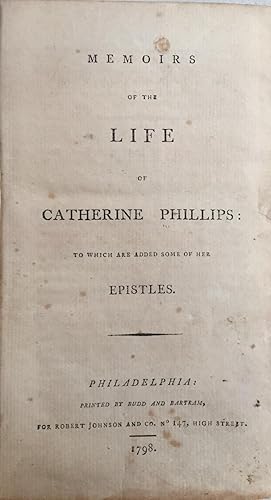 Memoirs of the Life of Catherine Phillips, to which are added some of her epistles