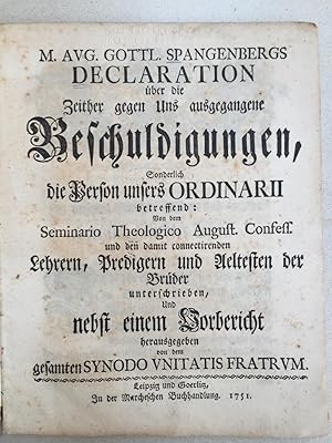 M. Aug. Gottl. Spangenbergs Declaration über die Zeither gegen uns ausgegangene Beschuldigungen, ...