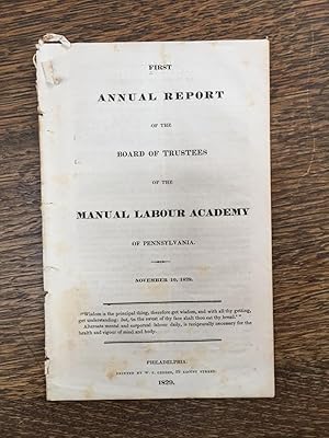 First annual report of the board of trustees of the Manual Labour Academy of Pennsylvania. Novemb...