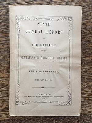 Ninth Annual Report of the Directors of the Pennsylvania Rail Road Company to the Stockholders, F...