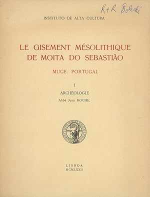 Le Gisement Mesolithique de Moita do Sebastiao: Muge, Portugal. I: Archeologie