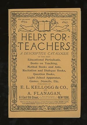 Helps for Teachers, A Descriptive Catalogue of the Best Educational Periodicals, Books on Teachin...