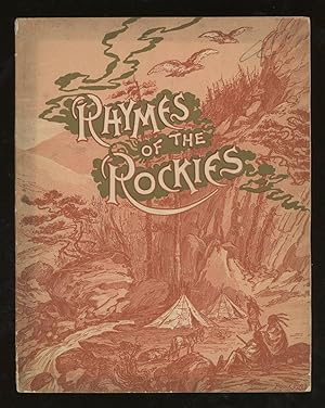 Rhymes of the Rockies; or, what the Poets Have Found to Say of the Beautiful Scenery on the Denve...