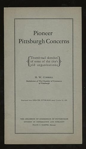 Pioneer Pittsburgh Concerns, Thumb-nail Sketches of some of the City's Old Organizations