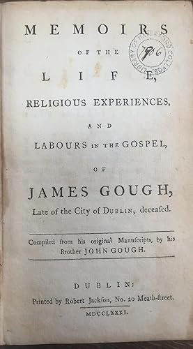 Memoirs of the Life, Religious Experiences and Labours in the Gospel, of James Gough, late of the...