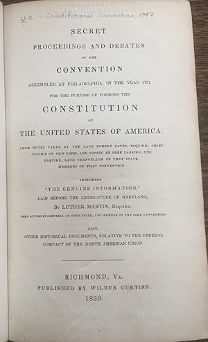 Secret proceedings and debates of the convention assembled at Philadelphia, in the year 1787, for...
