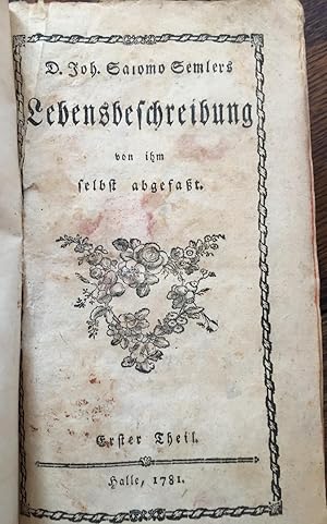 Lebensbeschreibung von ihm selbst abgefasst, Erster Theil 1781, Zweiter Theil 1782; 2 volumes