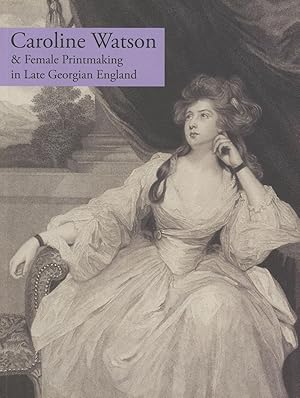 Caroline Watson & Female Printmaking in Late Georgian England