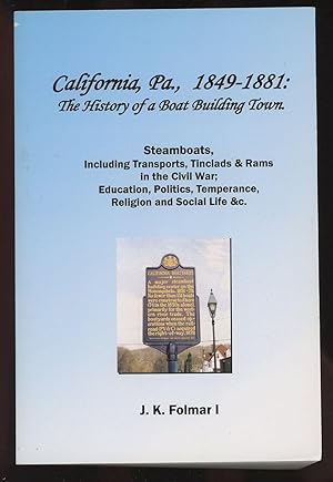 California, PA, 1849-1881: The History of a Boat Building Town--Steamboats, Including Transports,...