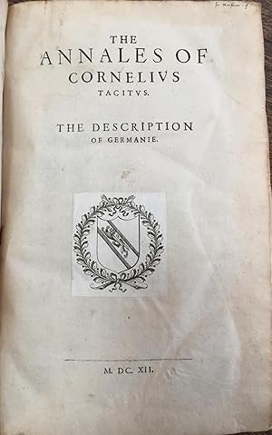 The Annales of Cornelius Tacitus, The Description of Germanie (bound with) The End of Nero and Be...