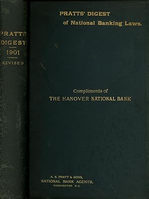 Pratt's Digest of National Banking Laws, Edition of 1901, Revised; Comprising the Laws Relating t...