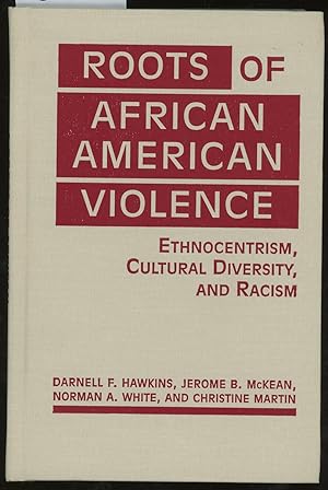 Roots of African American Violence: Ethnocentrism, Cultural Diversity, and Racism